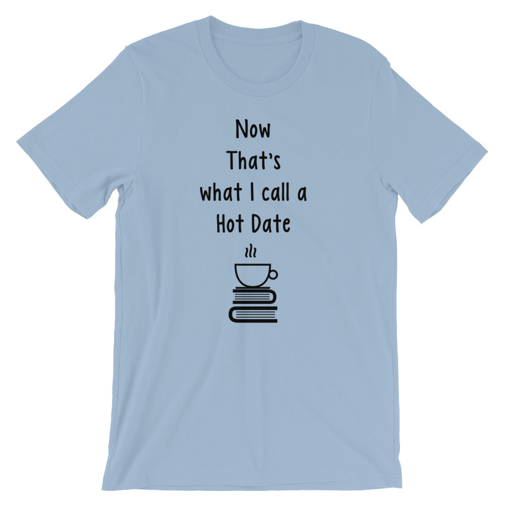 NOW THIS IS WHAT I CALL A HOT DATE Short-Sleeve Unisex T-Shirt