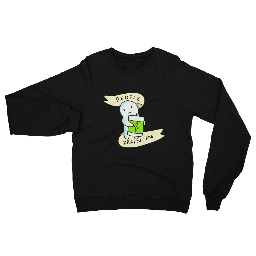 People Drain Me Sweatshirt