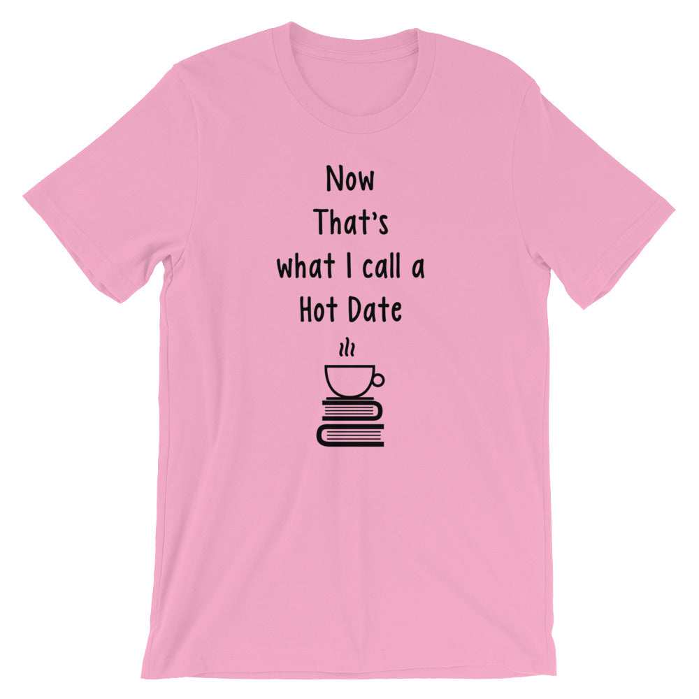 NOW THIS IS WHAT I CALL A HOT DATE Short-Sleeve Unisex T-Shirt