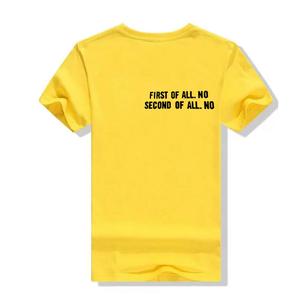 First Of All No / Second Of All No T-Shirt
