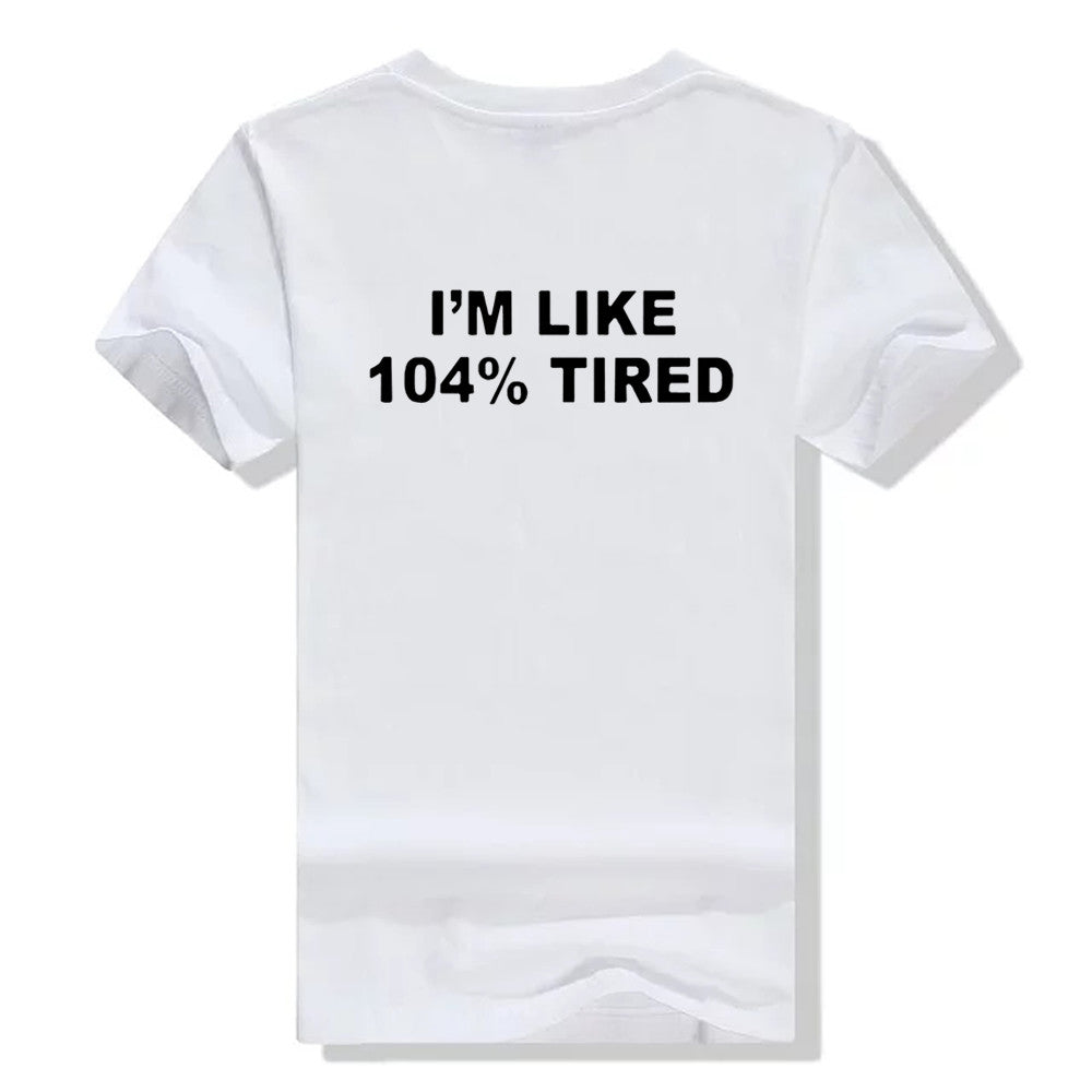 I'm Like 104% Tired