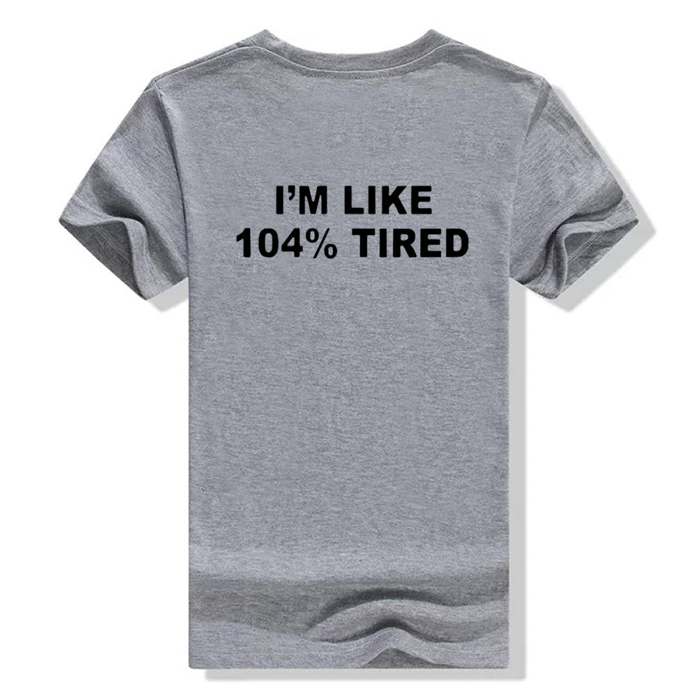 I'm Like 104% Tired