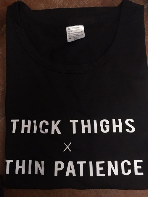 THICK THIGHS THIN PATIENCE