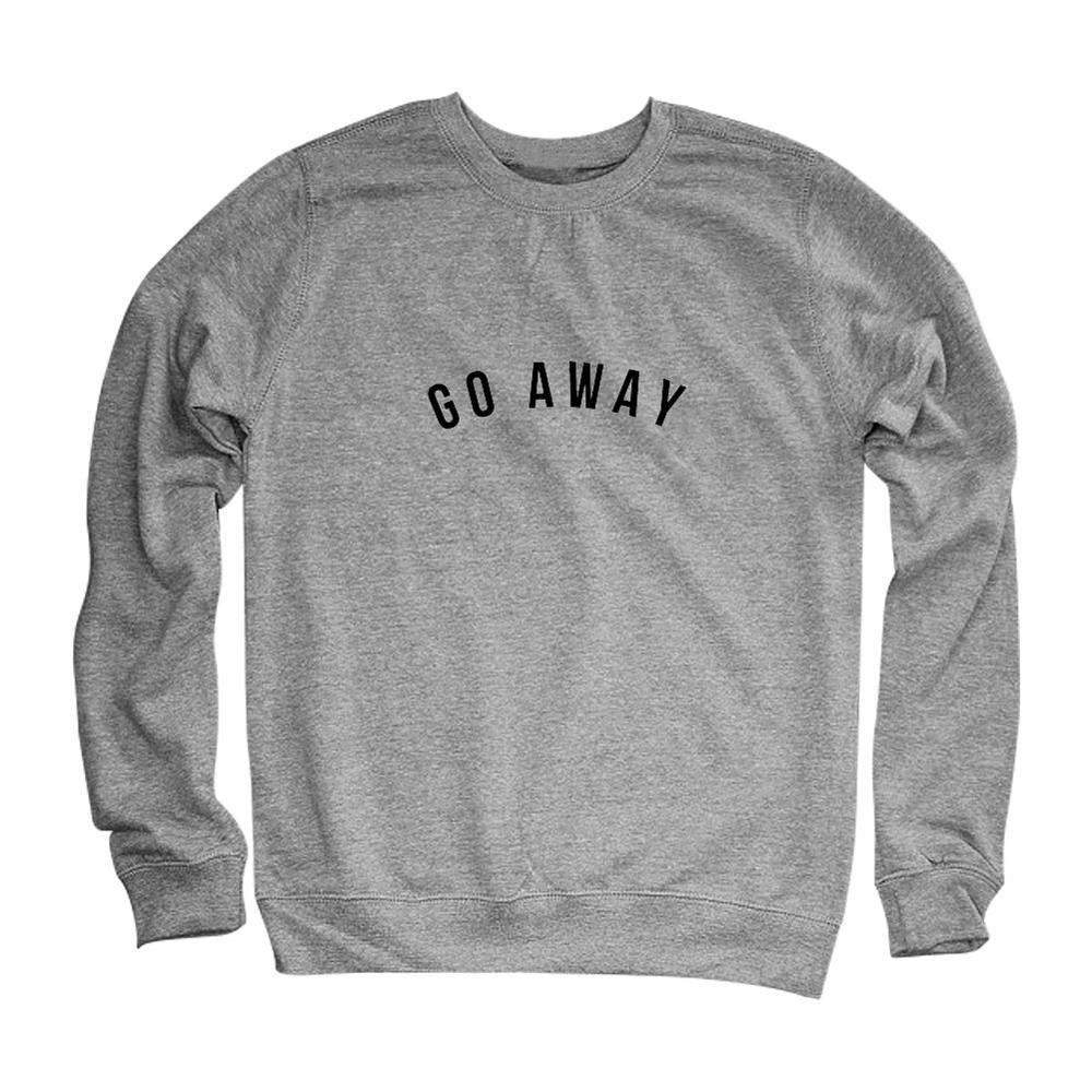 Go Away Sweatshirts