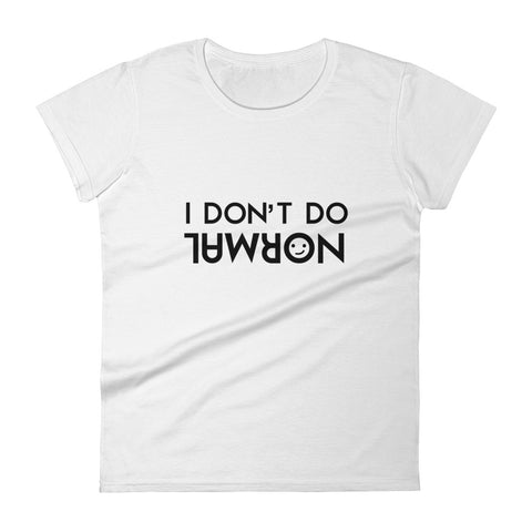 I Don't Do Normal Women's Short-Sleeve T-Shirt