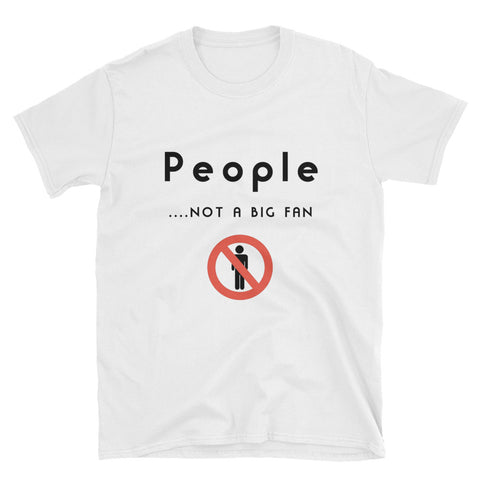 "People...Not A Big Fan" Short-Sleeve Unisex T-Shirt (White)