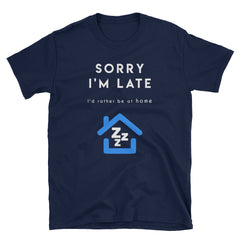 "Sorry I'm Late" Short-Sleeve Unisex T-Shirt (Black/Navy)