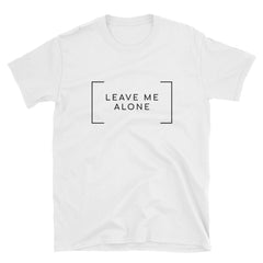 "Leave Me Alone" Short-Sleeve Unisex T-Shirt (White)