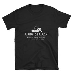 "I Am Not Shy" Short-Sleeve Unisex T-Shirt (Black)