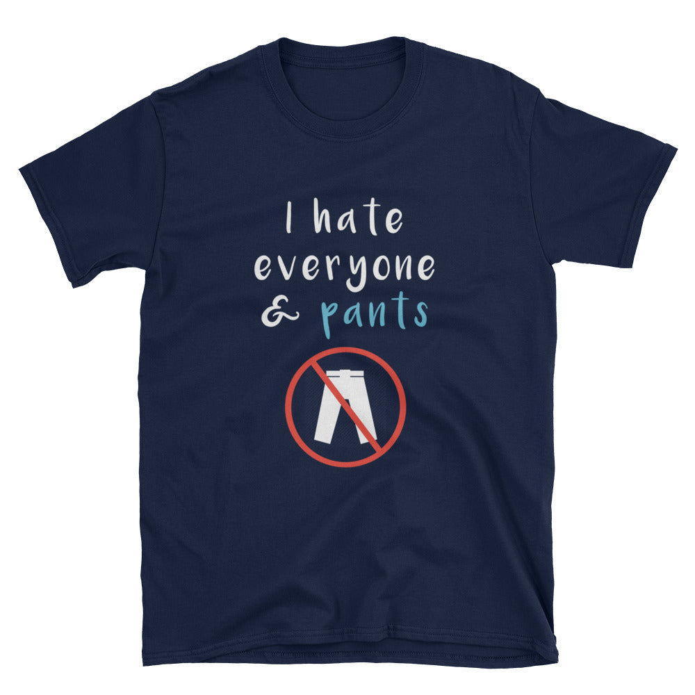 "I Hate Everyone And Pants" Short-Sleeve Unisex T-Shirt (Black/Navy)
