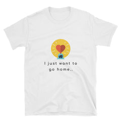 "I Just Wanna Go Home" Short-Sleeve Unisex T-Shirt (White)