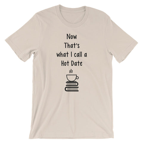 NOW THIS IS WHAT I CALL A HOT DATE Short-Sleeve Unisex T-Shirt