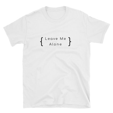 "Leave Me Alone" Short-Sleeve Unisex T-Shirt (White)