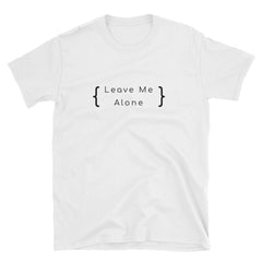 "Leave Me Alone" Short-Sleeve Unisex T-Shirt (White)