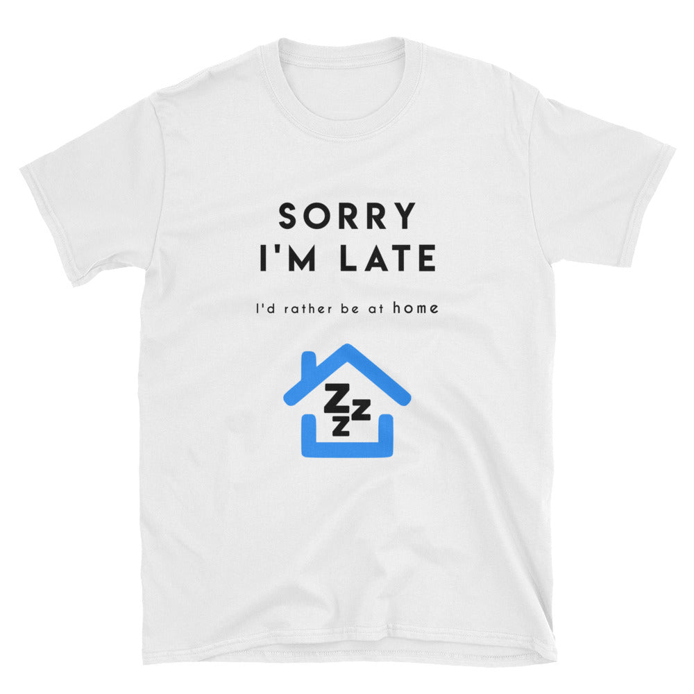 "Sorry I'm Late" Short-Sleeve Unisex T-Shirt (White)