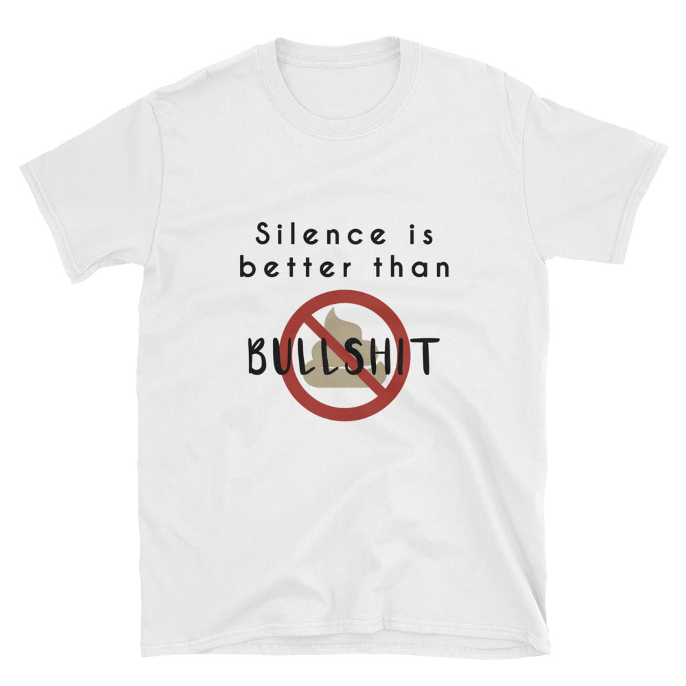 "Silence Is Better Than Bullshit" Short-Sleeve Unisex T-Shirt (White)