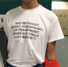 Why be Racist Tshirt