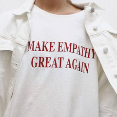 MAKE EMPATHY GREAT AGAIN T-Shirt