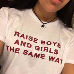 RAISE BOYS AND GIRLS THE SAME WAY