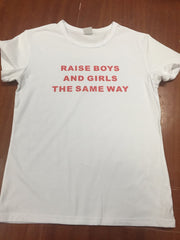 RAISE BOYS AND GIRLS THE SAME WAY