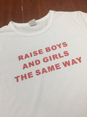 RAISE BOYS AND GIRLS THE SAME WAY