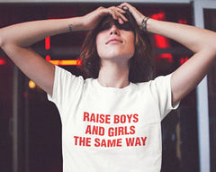 RAISE BOYS AND GIRLS THE SAME WAY