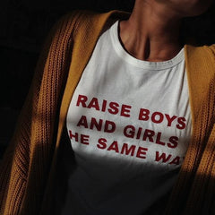 RAISE BOYS AND GIRLS THE SAME WAY