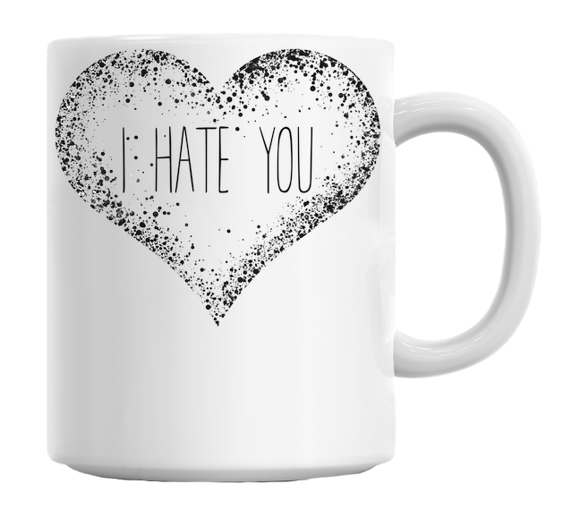 I Hate You Mug