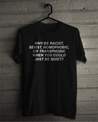 Why be Racist Tshirt