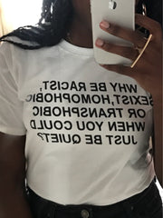 Why be Racist Tshirt