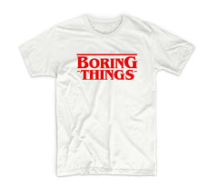 Boring Things T-Shirt