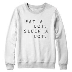 Eat A Lot Sleep A Lot Women Sweatshirts