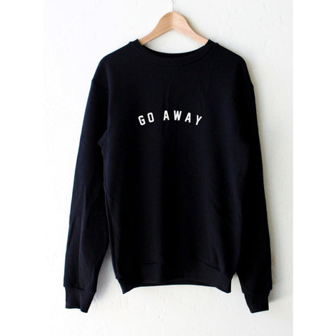 Go Away Sweatshirts