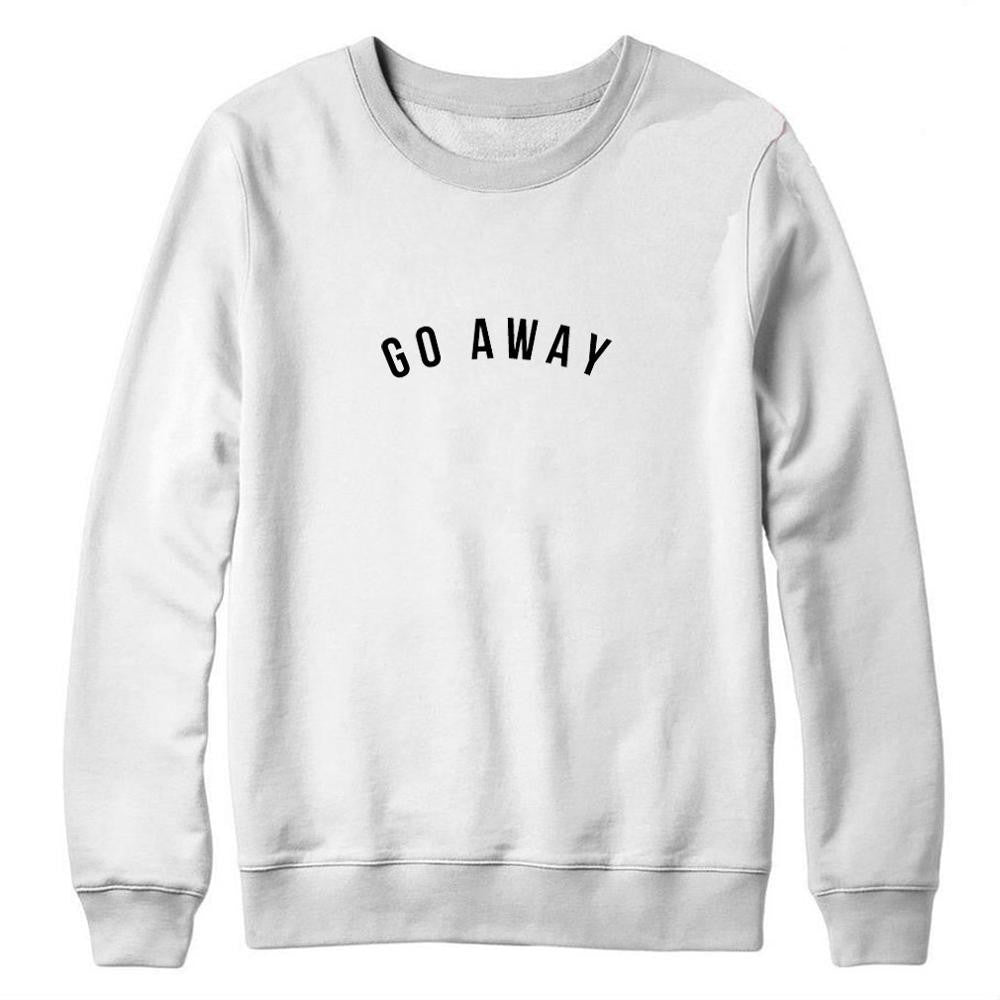 Go Away Sweatshirts