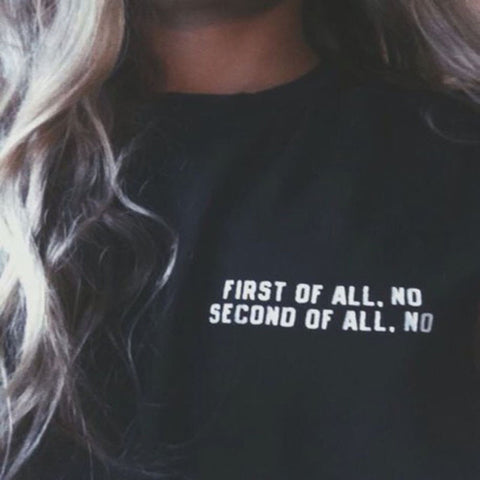 First Of All No / Second Of All No T-Shirt