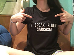 I Speak Fluent Sarcasm T-Shirt