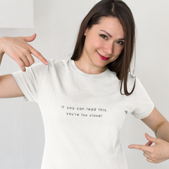 "You're Too Close" Short-Sleeve Unisex T-Shirt (White)